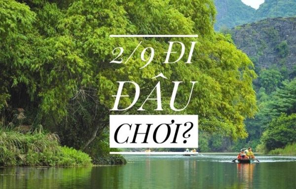 Lễ Quốc Khánh đi đâu chơi?